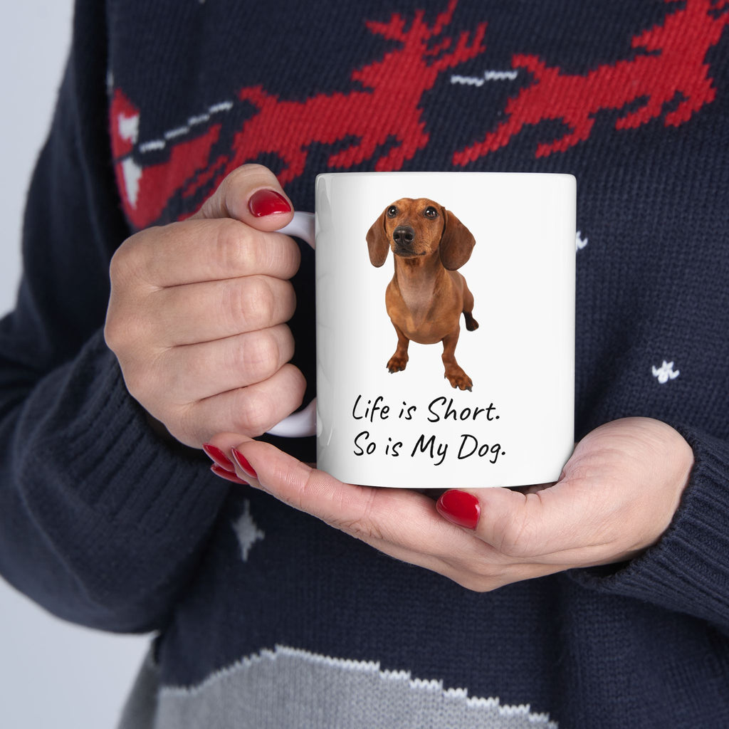 Life Is Short So Is My Dog Dachshund Ceramic Mug